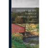 History of the Town of Ashfield, Mass - Hardcover