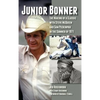 Junior Bonner: The Making of a Classic with Steve McQueen and Sam Peckinpah in the Summer of 1971 (hardback) - Hardcover