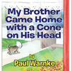 My Brother Came Home with a Cone on His Head - Hardcover