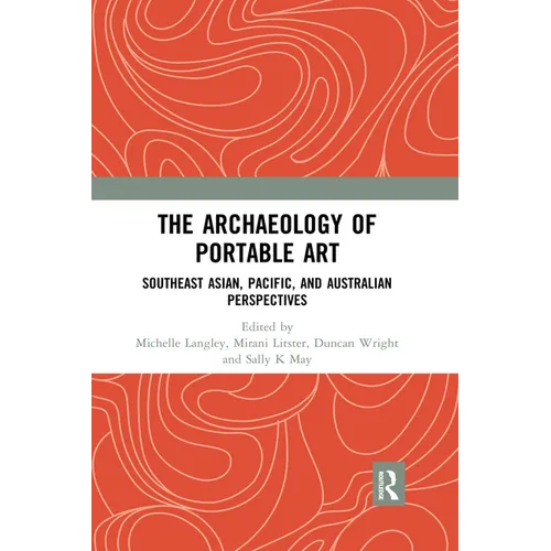 The Archaeology of Portable Art: Southeast Asian, Pacific, and Australian Perspectives - Paperback