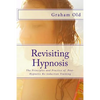 Revisiting Hypnosis: The Principles and Practice of Post-Hypnotic Re-induction Training - Paperback
