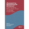 Assessing Multilingual Children Disentangling Bilingualism from Language Impairment - Paperback