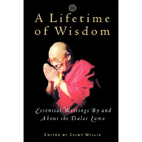 A Lifetime of Wisdom: Essential Writings by and about the Dalai Lama - Paperback