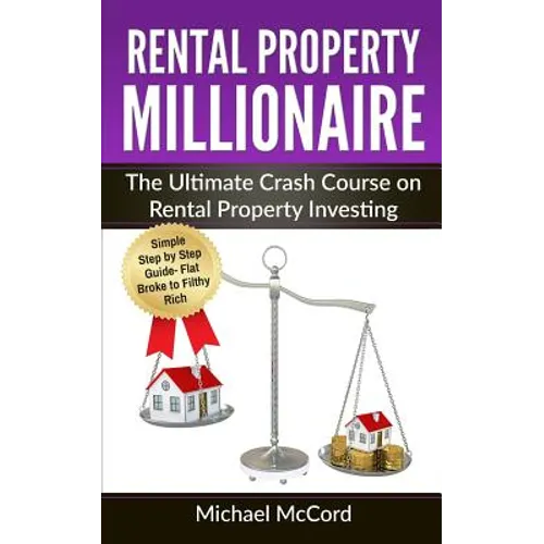 Rental Property Millionaire: The Ultimate Crash Course on Rental Property Investing - Paperback