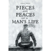 PIECES and PEACES of a MAN'S LIFE - Paperback