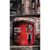 What Truth Is - Hardcover