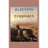 Alcestis: A Classic Greek Tragedy - Hardcover