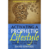 Activating a Prophetic Lifestyle - Paperback