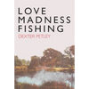 Love, Madness, Fishing - Hardcover