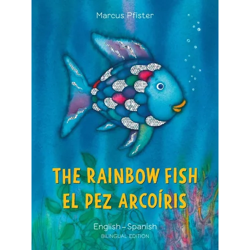 The Rainbow Fish/El Pez Arcoíris English/Spanish: (Bilingual Edition) - Paperback