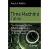 Time Machine Tales: The Science Fiction Adventures and Philosophical Puzzles of Time Travel - Paperback