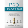 Pro Leadership: Establishing Your Credibility, Building Your Following and Leading with Impact - Paperback