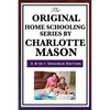 The Original Home Schooling Series by Charlotte Mason - Hardcover