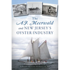The A.J. Meerwald and New Jersey's Oyster Industry - Paperback