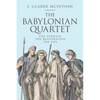 The Babylonian Quartet: The Furnace the Restoration the Den - Paperback
