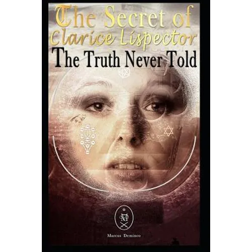 The Secret of Clarice Lispector. the Truth Never Told - Paperback