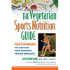 The Vegetarian Sports Nutrition Guide: Peak Performance for Everyone from Beginners to Gold Medalists - Hardcover