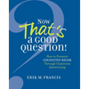 Now That's a Good Question!: How to Promote Cognitive Rigor Through Classroom Questioning - Paperback