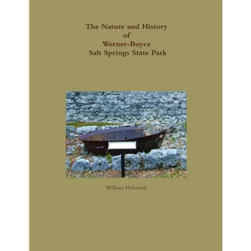 The Nature and History of Werner-Boyce Salt Springs State Park - Paperback