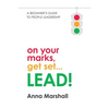 On Your Marks, Get Set... LEAD!: A beginner's guide to people leadership - Paperback