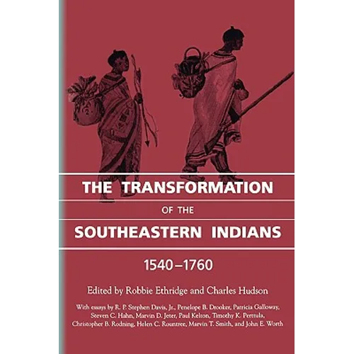 The Transformation of the Southeastern Indians, 1540-1760 - Paperback