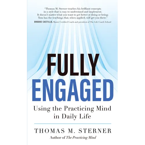 Fully Engaged: Using the Practicing Mind in Daily Life - Paperback
