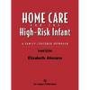 Home Care of the High Risk Infant: A Family-Centered Approach: . - Paperback