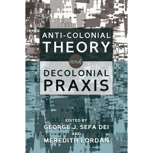 Anti-Colonial Theory and Decolonial Praxis - Paperback