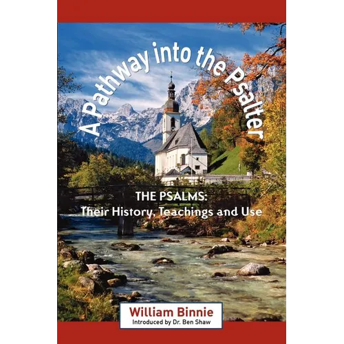 A Pathway Into the Psalter: The Psalms, Their History, Teachings and Use - Paperback