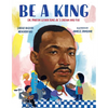 Be a King: Dr. Martin Luther King Jr.'s Dream and You - Paperback