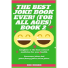 The Best Joke Book Ever! (for All Ages) Book 2: Awesome Jokes, Dad Jokes, Funny Jokes, Clean Jokes. - Paperback