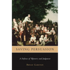 Saving Persuasion: A Defense of Rhetoric and Judgment - Paperback