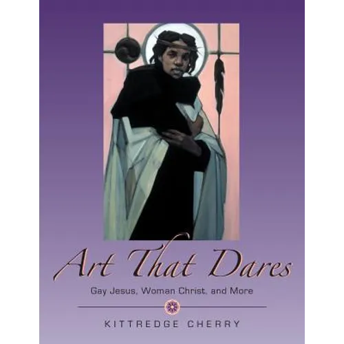 Art That Dares: Gay Jesus, Woman Christ, and More - Paperback