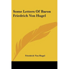 Some Letters Of Baron Friedrich Von Hugel - Paperback