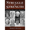 Struggle and Strength: Eight Ordinary Women with Lives Most Unusual - Paperback