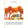 The One-Pan Van Life Cookbook: Simple Recipes for Life on the Road, Without an Oven. - Paperback