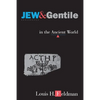 Jew and Gentile in the Ancient World: Attitudes and Interactions from Alexander to Justinian - Paperback