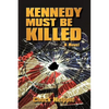 Kennedy Must Be Killed - Hardcover