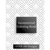 Geometric Coloring Book: Over 200 Geometric Relaxing Patterns - Paperback