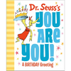 Dr. Seuss's You Are You! a Birthday Greeting - Hardcover