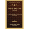 The Franciscan's Climb To God: A Short Treatise On Franciscan Spirituality - Hardcover
