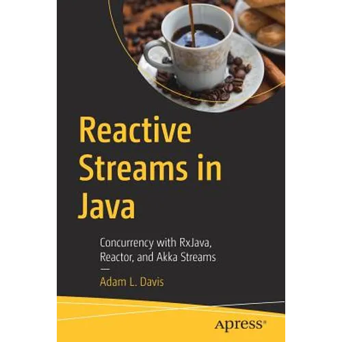 Reactive Streams in Java: Concurrency with Rxjava, Reactor, and Akka Streams - Paperback