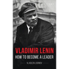 Vladimir Lenin: How to Become a Leader - Hardcover