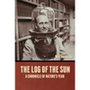 The Log of the Sun: A Chronicle of Nature's Year - Paperback