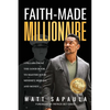Faith-Made Millionaire: 3 Pillars from the Good Book to Master Your Mindset, Morals and Money - Paperback