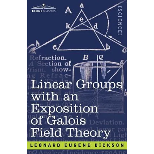 Linear Groups with an Exposition of Galois Field Theory - Paperback