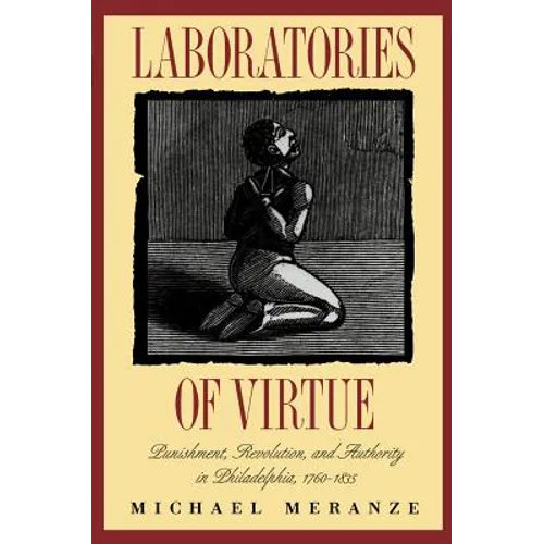 Laboratories of Virtue: Punishment, Revolution, and Authority in Philadelphia, 1760-1835 - Paperback