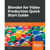 Blender for Video Production Quick Start Guide - Paperback