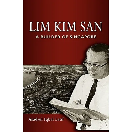 Lim Kim San: A Builder of Singapore - Hardcover