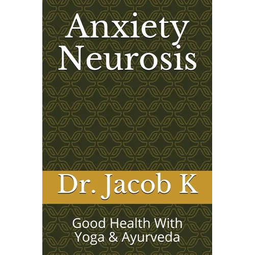 Anxiety Neurosis: Good Health With Yoga & Ayurveda - Paperback